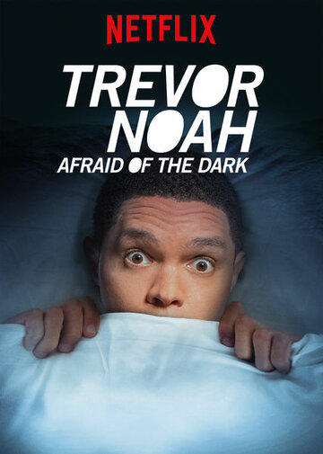 Trevor Noah: Afraid of the Dark (2017)